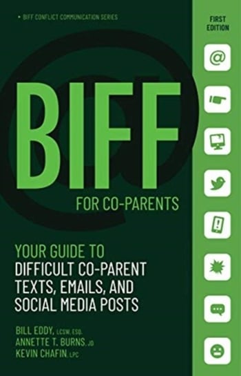 BIFF for CoParent Communication: Your Guide to Difficult Texts, Emails, and Social Media Posts Opracowanie zbiorowe