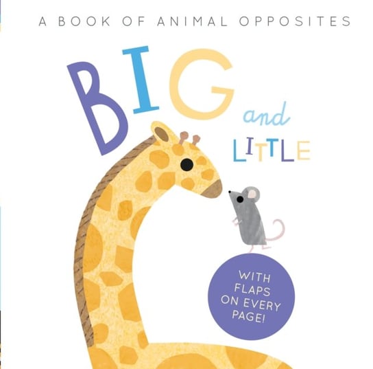 Big and Little: A Book of Animal Opposites Evans Harriet, Linda Tordoff