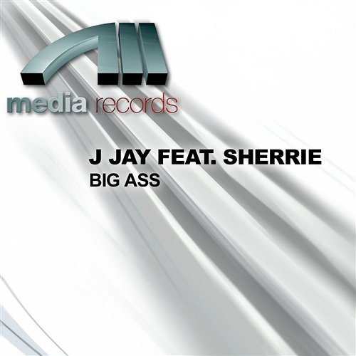 BIG ASS J JAY FEAT. SHERRIE