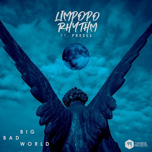Big Bad World Limpopo Rhythm feat. Presss