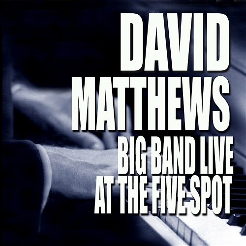 Big Band Live At The Five Spot David Matthews