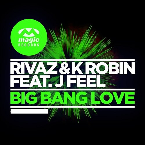 Big Bang Love Rivaz & K Robin feat. J Feel