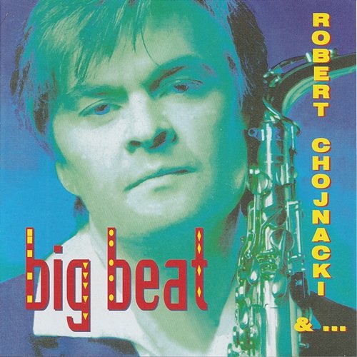 Big Beat Robert Chojnacki