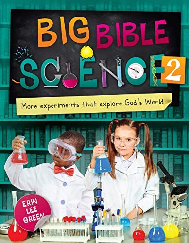 Big Bible Science 2: More Experiments that Explore Gods World Erin Lee Green