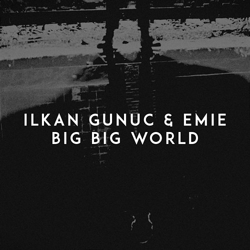 Big Big World Ilkan Gunuc, Emie