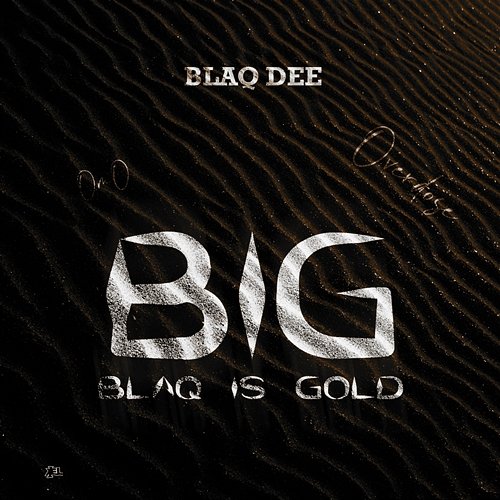 BIG (Blaq Is Gold) BlaqDee