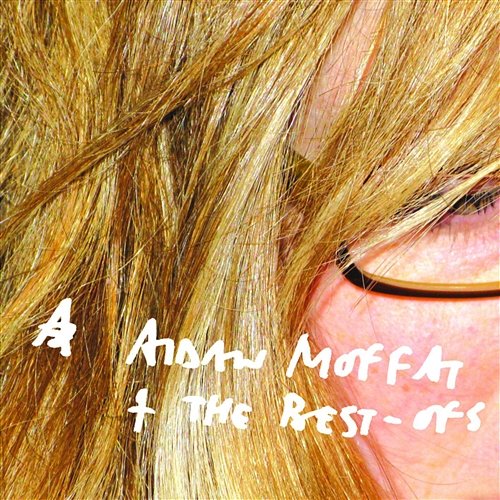 Big Blonde Aidan Moffat & The Best Ofs