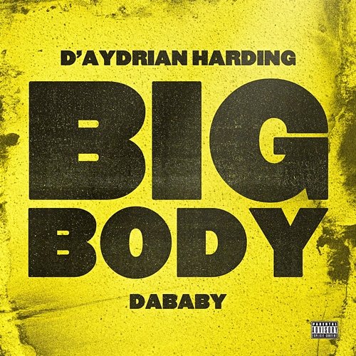 BIG BODY D'Aydrian Harding feat. DaBaby