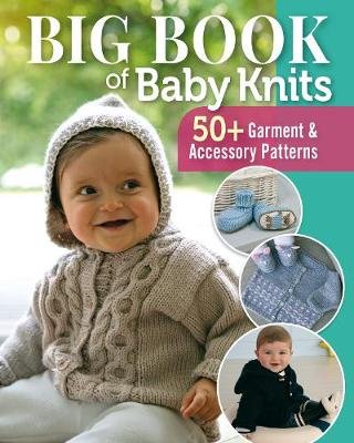 Big Book of Baby Knits: 80+ Garment and Accessory Patterns Edition Marie Claire