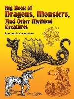 Big Book of Dragons, Monsters and Other Mythical Creatures Lehner Ernst