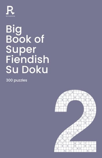 Big Book of Super Fiendish Su Doku Book 2: a bumper fiendish sudoku book for adults containing 300 p Opracowanie zbiorowe