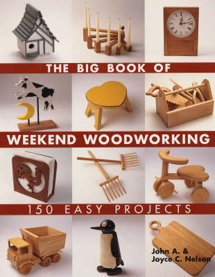 Big Book of Weekend Woodworking Nelson John