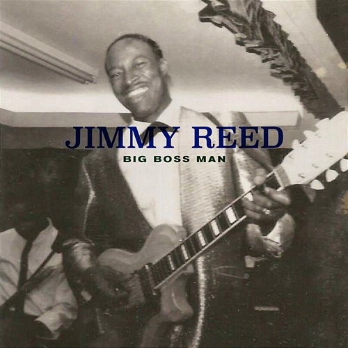 Big Boss Man Jimmy Reed