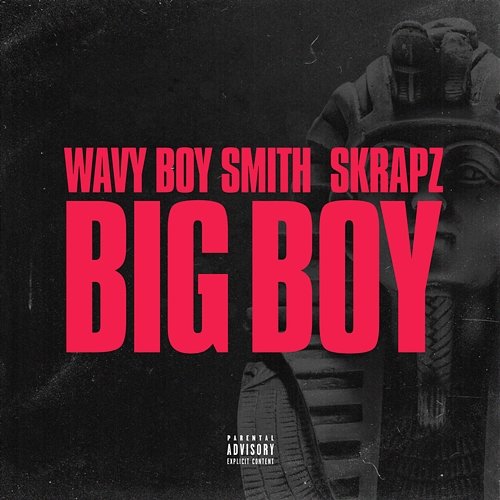 Big Boy Skrapz, Wavy Boy Smith