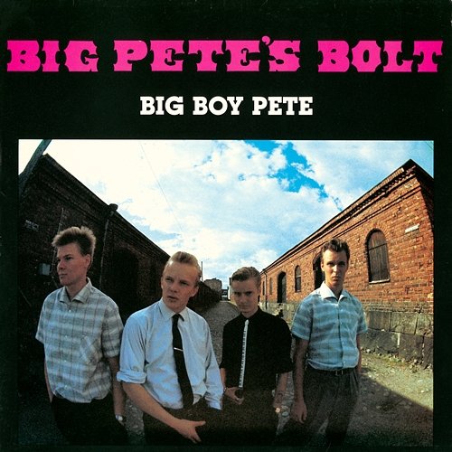 Big Boy Pete Big Pete's Bolt