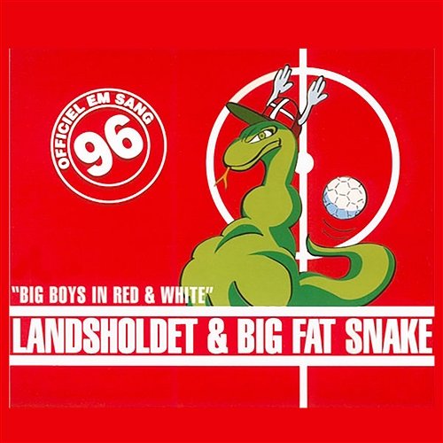 Big Boys In Red & White Big Fat Snake & Herrelandsholdet