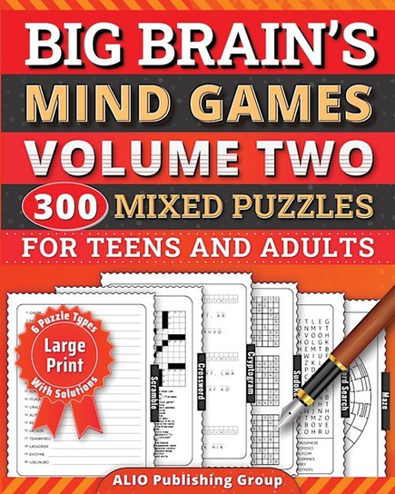Big Brain's Mind Games Volume Two 300 Mixed Puzzles for Teens and