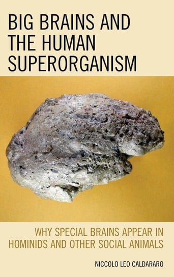 Big Brains and the Human Superorganism Caldararo Niccolo Leo
