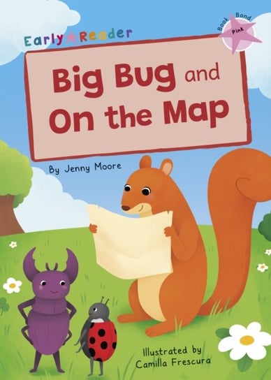 Big Bug and On the Map: (Pink Early Reader) Jenny Moore