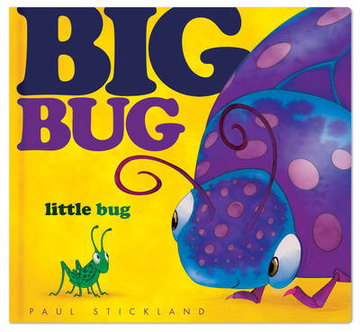 Big Bug, Little Bug Stickland Henrietta