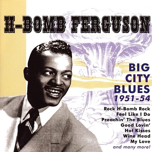 Big City Blues H-Bomb Ferguson