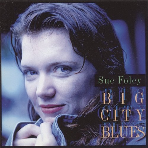 Big City Blues Sue Foley