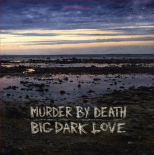 Big, Dark Love Murder By Death