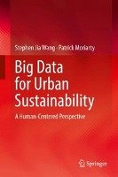 Big Data for Urban Sustainability Wang Stephen Jia, Moriarty Patrick