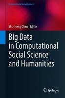 Big Data in Computational Social Science and Humanities Springer-Verlag Gmbh, Springer International Publishing