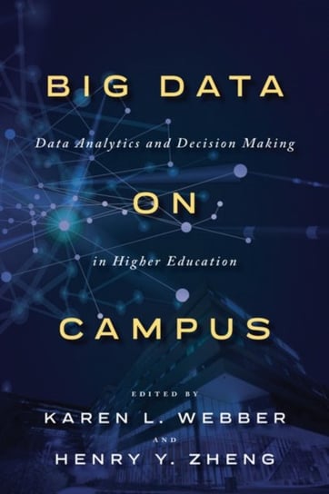 Big Data on Campus: Data Analytics and Decision Making in Higher Education Opracowanie zbiorowe