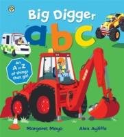 Big Digger ABC - Ultimate A to Z of Things That Go! Mayo Margaret