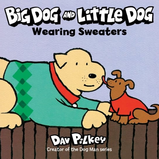 Big Dog and Little Dog Wearing Sweaters Pilkey Dav