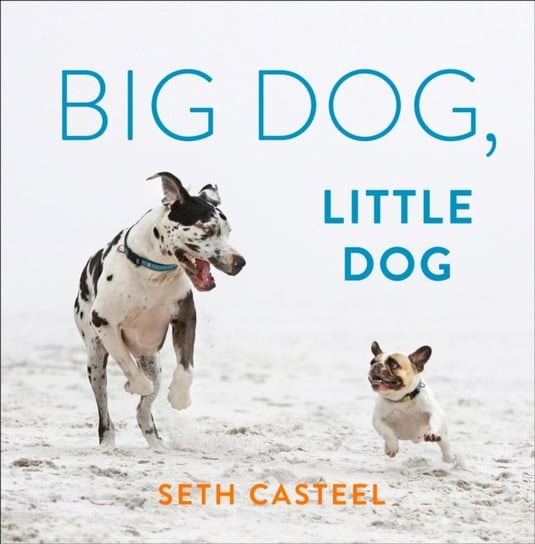 Big Dog, Little Dog Seth Casteel
