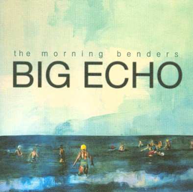 Big Echo The Morning Benders