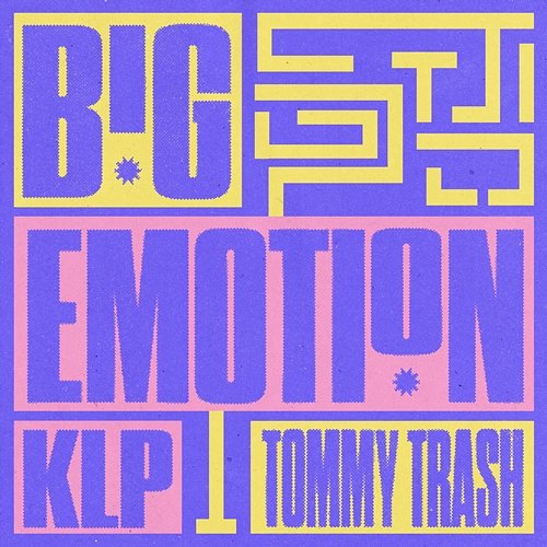 Big Emotion Tommy Trash, KLP