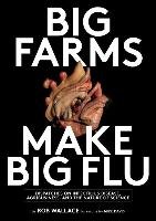 Big Farms Make Big Flu Wallace Rob