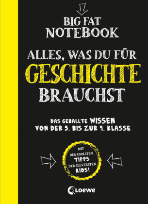 Big Fat Notebook - Alles, was du für Geschichte brauchst Loewe Verlag