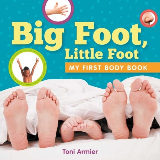 Big Foot, Little Foot (My First Body Book) Toni Armier