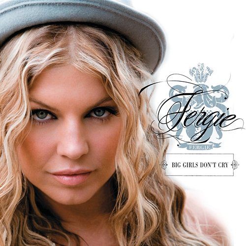 Big Girls Don't Cry Fergie