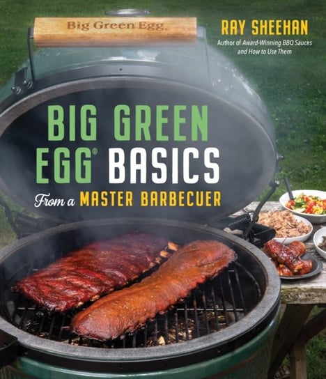 Big Green Egg Basics from a Master Barbecuer Ray Sheehan