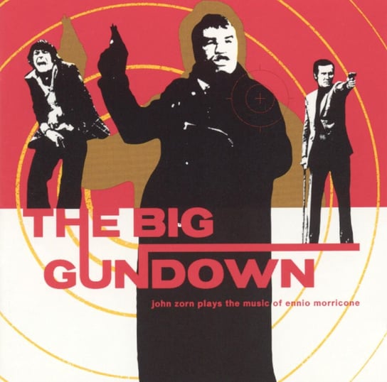 Big Gundown. John Zorn Plays The Music Of Ennio Morricone -15th Anniversary Edition Zorn John