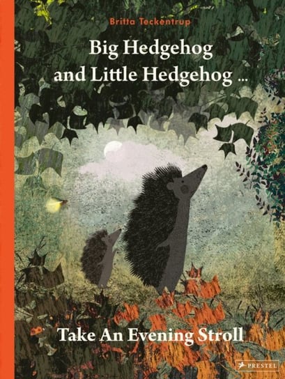 Big Hedgehog and Little Hedgehog Take An Evening Stroll Teckentrup Britta