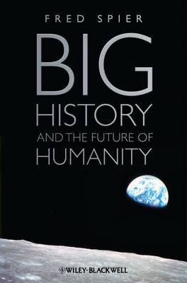 Big History and the Future of Humanity Spier Fred