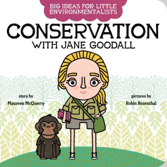 Big Ideas for Little Environmentalists. Conservation with Jane Goodall Maureen McQuerry