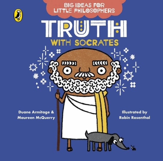 Big Ideas for Little Philosophers. Truth with Socrates Duane Armitage, Maureen McQuerry