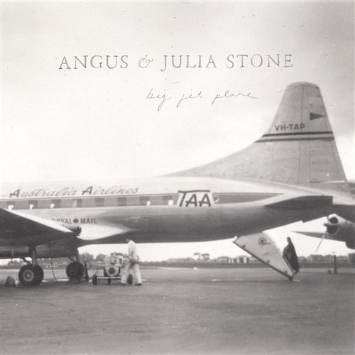 Big Jet Plane Angus & Julia Stone