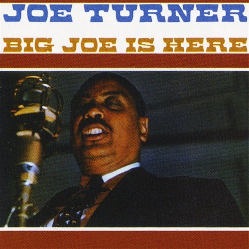 Big Joe Is Here Joe Turner