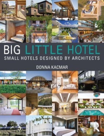 Big Little Hotel: Small Hotels Designed by Architects Taylor & Francis Ltd.