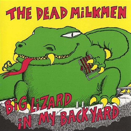 Big Lizard In My Back Yard The Dead Milkmen