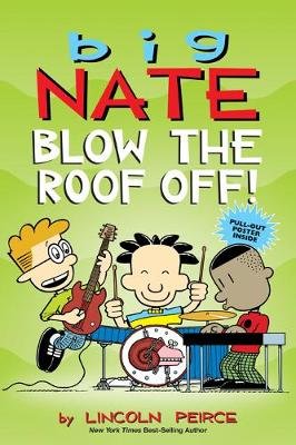 Big Nate: Blow the Roof Off! Peirce Lincoln